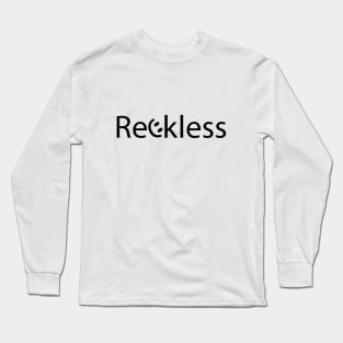 Reckless being Reckless artsy Long Sleeve T-Shirt